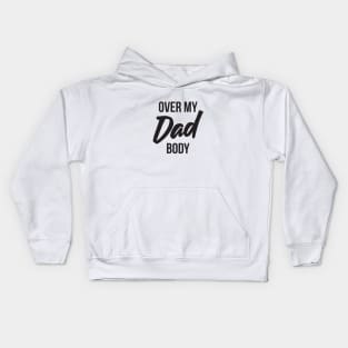 Over My Dad Body Funny Kids Hoodie